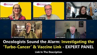Oncologists Sound the Alarm: Investigating the ‘Turbo-Cancer’ & Vaccine Link - EXPERT PANEL