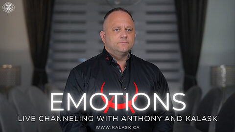 KALASK Channeling by Anthony - Emotions