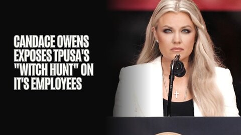 Candace Owens Exposes TPUSA's "Witch Hunt" On It's Employees