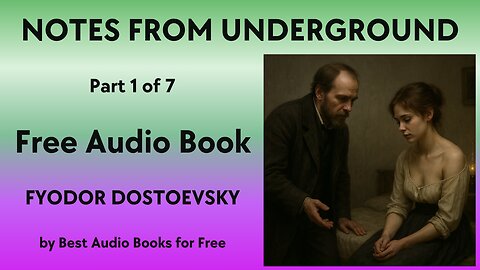 Notes from Underground - Part 1 of 7 - by Fyodor Dostoevsky - Best Audio Books for Free