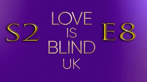 Love Is Blind UK S2 E8