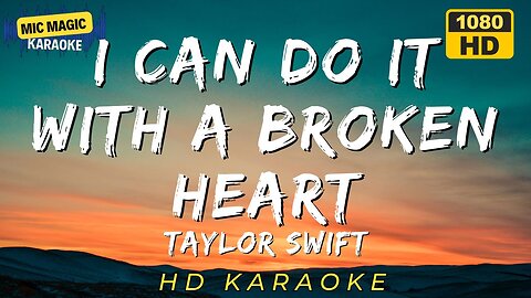 I CAN DO IT WITH A BROKEN HEART - TAYLOR SWIFT - KARAOKE