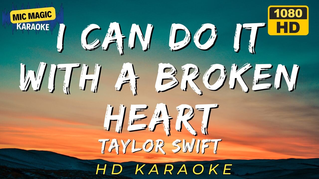 I CAN DO IT WITH A BROKEN HEART - TAYLOR SWIFT - KARAOKE