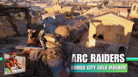 ARC Raiders Buried City Solo Mayhem