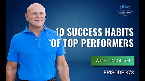 10 Success Habits of Top Performers with Jim Oliver