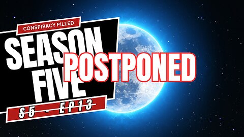 S5-EP13 Postponed