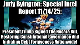 Judy Byington: Special Intel Report 11/14/25: President Trump Signed The Nesara Bill, Restoring Constitutional Governance And Initiating Debt Forgiveness Nationwide!