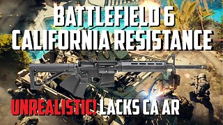 Battlefield 6 California Resistance - Unrealistic! Where's My California Compliant AR-15??