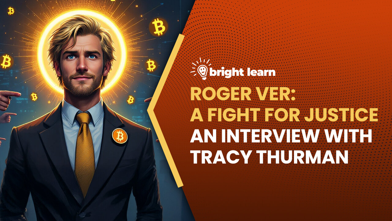 BrightLearn - Roger Ver: A Fight for Justice, an interview with Tracy Thurman