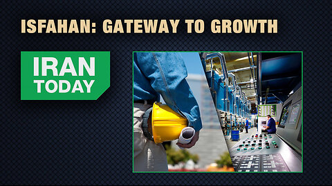 Iran Today: Isfahan: Gateway to growth