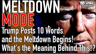 Trump Posts 10 Words, Triggering A Meltdown! What Do They Mean...