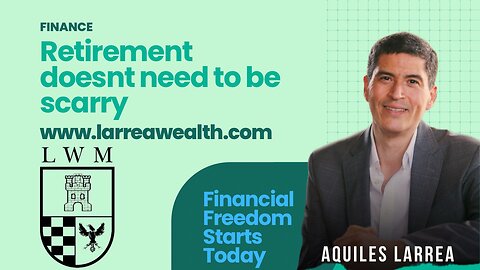 Retirement Doesn't Need to be Scary! - Aquiles Larrea