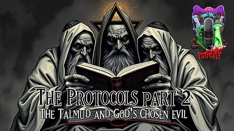 THE PROTOCOLS PART 2 | The Talmud and God's Chosen Evil