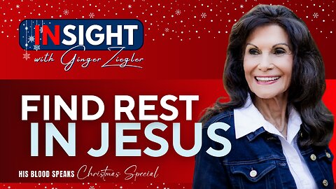 Find Rest in Jesus | InSight Christmas Special with GINGER ZIEGLER
