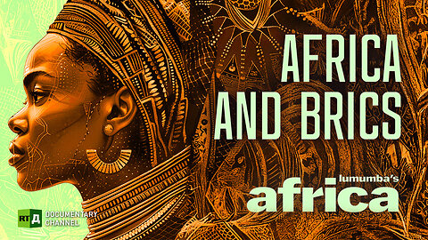 Lumumba’s Africa. Africa and BRICS. Episode 77 | RT Documentary