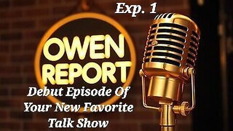 Owen Report - 10-06-2025 - Debut Episode Of Your New Favorite Talk Show