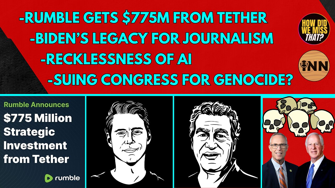 Tether Invests $775M in Rumble | US Reps SUED for Genocide | Biden's Legacy on Journalism | AI BAD