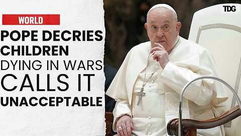 Pope Francis Condemns Child Deaths in Global Conflicts: 'Nothing is Worth the Life of a Child'