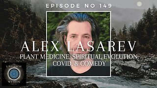 UWP Ep149 - Plant Medicine, Spiritual Evolution, COVID, & Comedy - Alex Lasarev