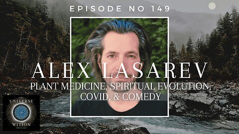 UWP Ep149 - Plant Medicine, Spiritual Evolution, COVID, & Comedy - Alex Lasarev