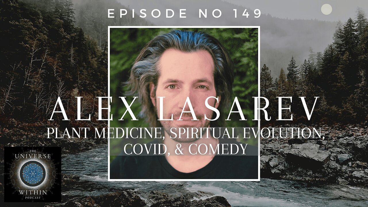 UWP Ep149 - Plant Medicine, Spiritual Evolution, COVID, & Comedy - Alex Lasarev