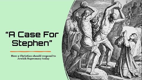 1-3-2026 A Case for Stephen - How a Christian should respond to Jewish Supremacy today