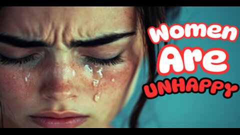 WHY Women Are NOT HAPPY!!