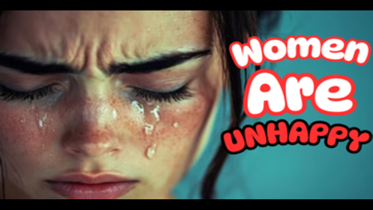 WHY Women Are NOT HAPPY!!