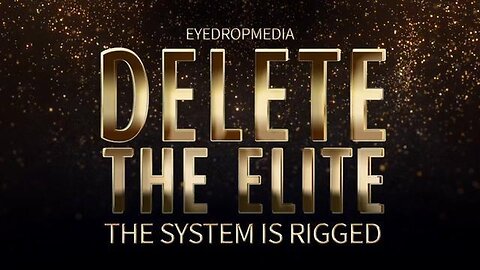 DELETE THE ELITE - EYEDROPMEDIA 