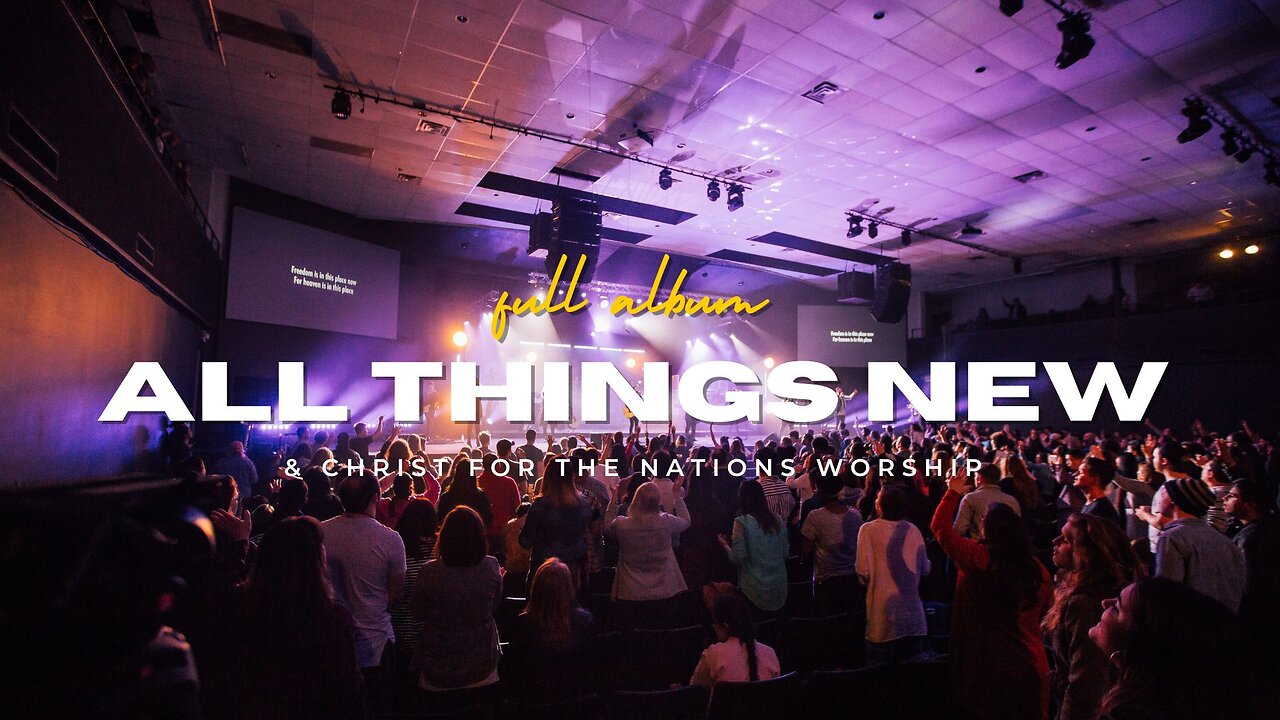 All Things New - 2018 || Full Live Video - Christ For The Nations Worship