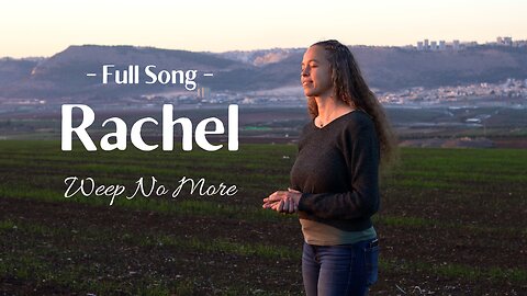 Full Song Hebrew English: Rachel Weep No More with Chorus - Fields Hills of Nazareth, Israel