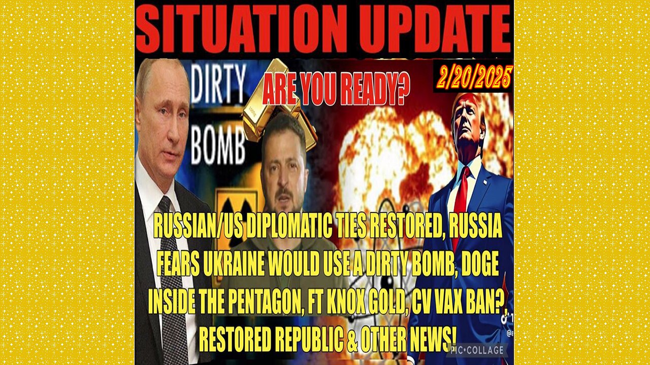 SITUATION UPDATE 2/20/25 - Russia Fears Ukraine Dirty Bomb, Ft Knox Gold, DOGE Inside Pentagon