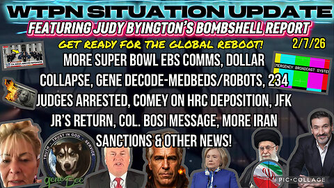 WTPN ~ Judy Byington ~ Situation Update ~ 2-7-26 ~ Trump Return ~ Restored Republic via a GCR