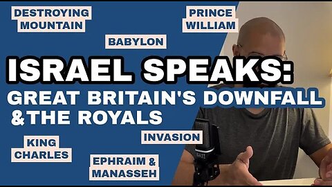 Israel Speaks: Great Britain's Downfall & The Royals