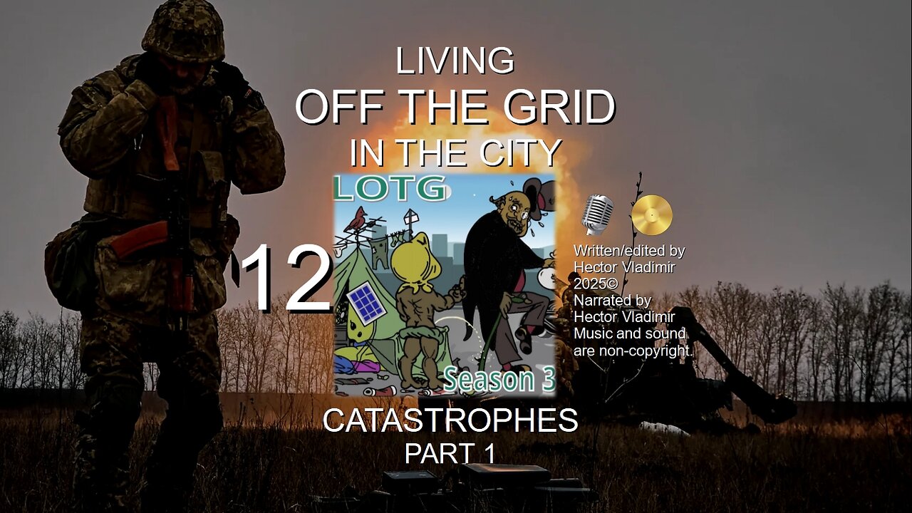 12 Catastrophes - part 1 - Be off grid and survive