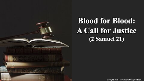 Blood for Blood: A Call for Justice (2 Samuel 21), Daily Bible study from www.HeartofAShepherd.com.