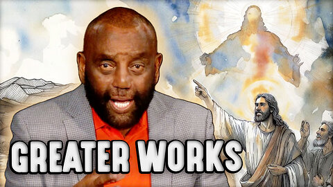 Christ Said, Greater Works You Shall Do