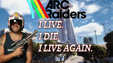 🔴ARC RAIDING - I LIVE, I DIE, I LIVE AGAIN.