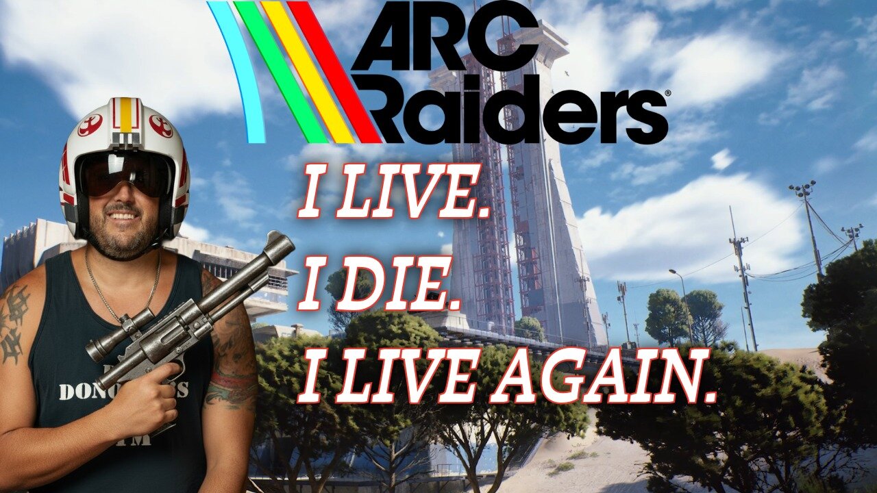 🔴ARC RAIDING - I LIVE, I DIE, I LIVE AGAIN.