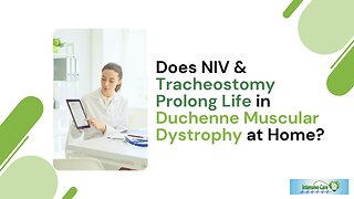 Does NIV & Tracheostomy Prolong Life in Duchenne Muscular Dystrophy at Home?