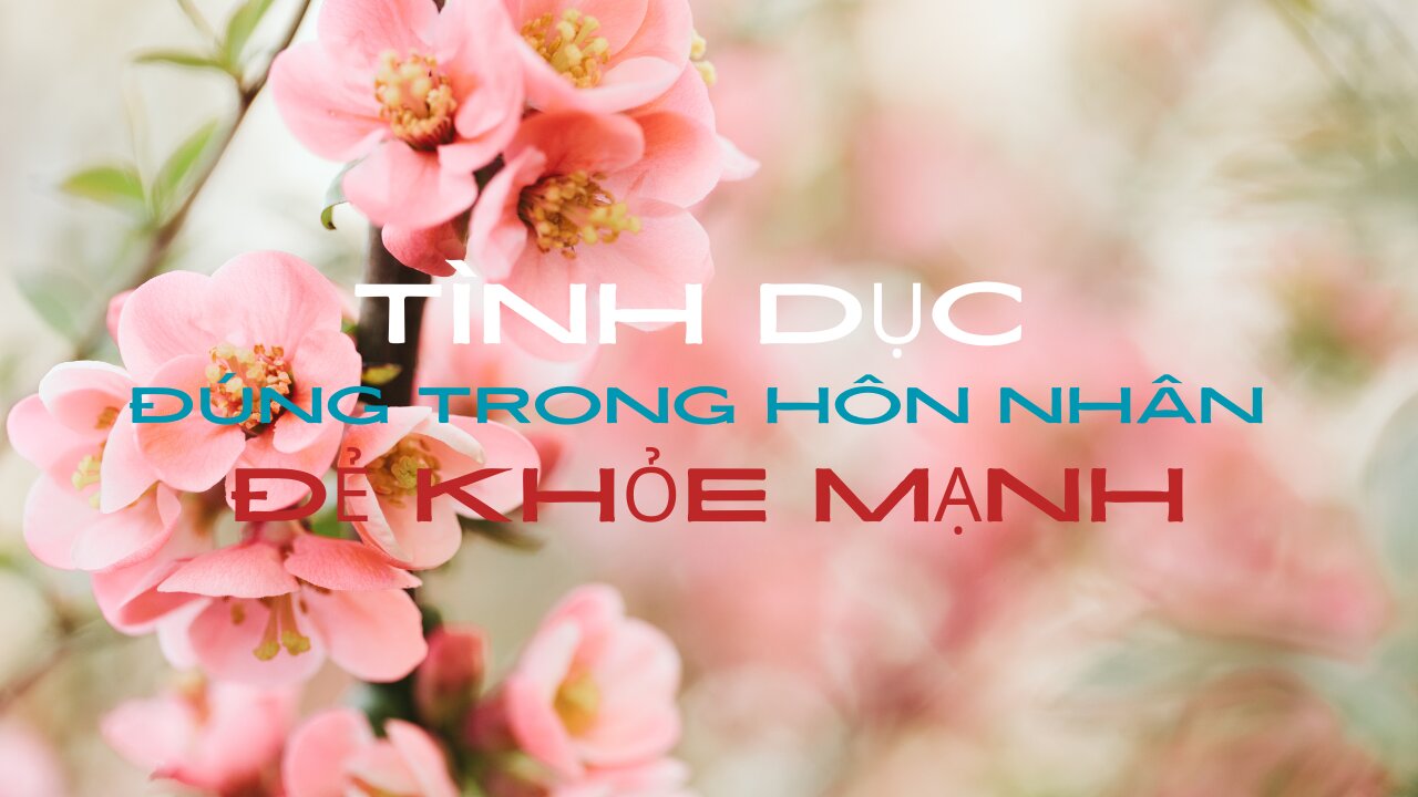 TÌNH DỤC ĐÚNG TRONG HÔN NHÂN ĐỂ KHỎE MẠNH