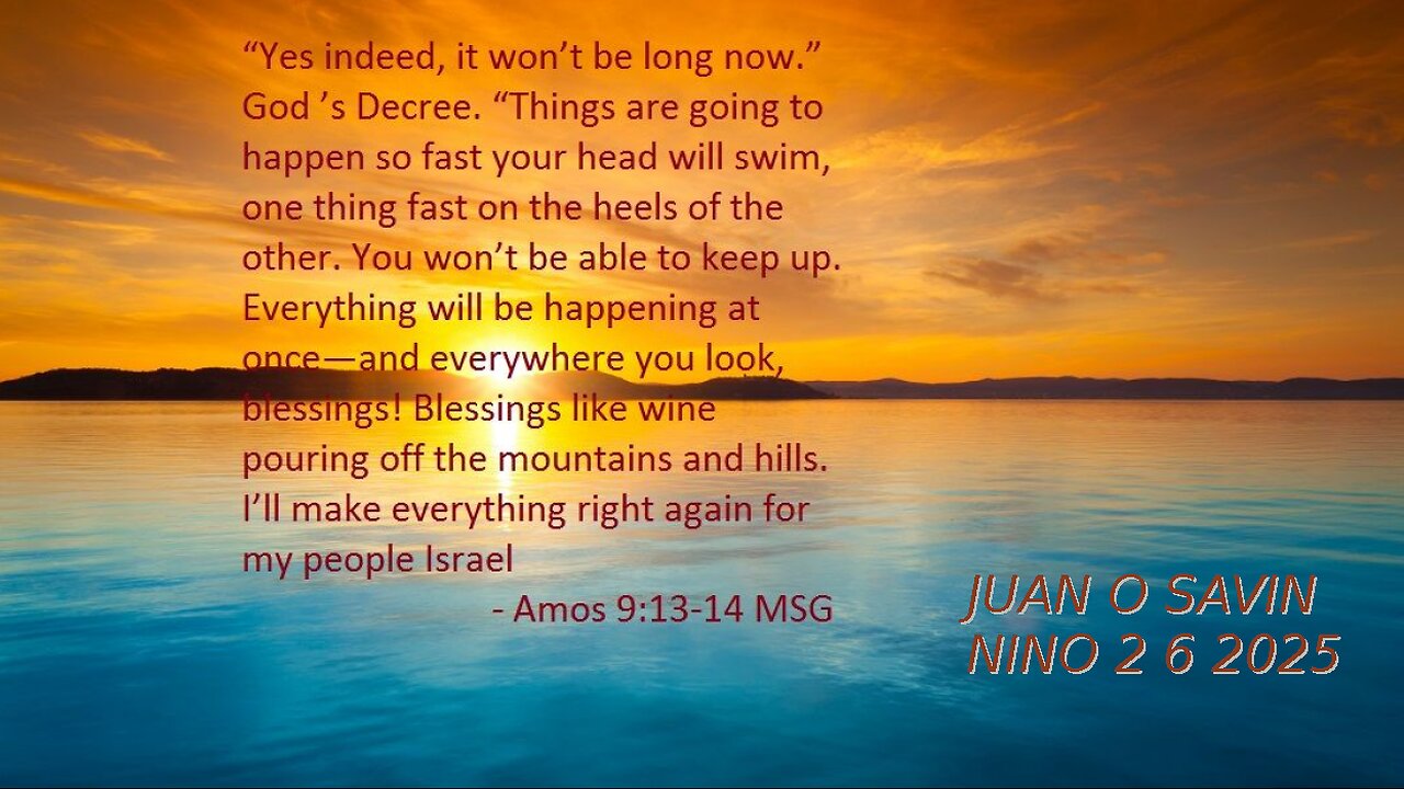 JUAN O SAVIN- Things are going too fast now? Amos 9:11-15- NINO 2 6 2025