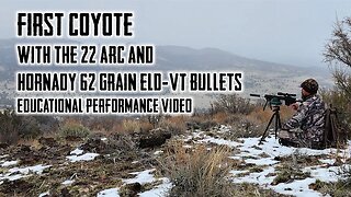 First Coyote with the 22 ARC and Hornady 62 Grain ELD-VT Bullets - Educational Performance Video