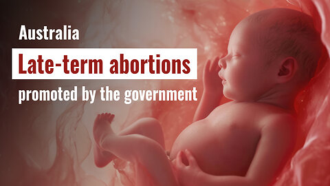 Australia: Late-term abortions promoted by the government | kla.tv/39668