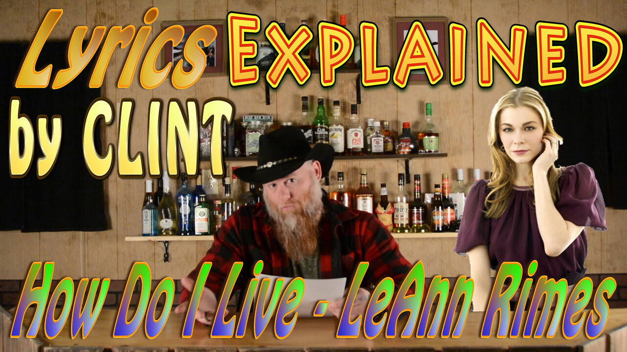 Lyrics Explained by Clint How Do I Live - LeAnn Rimes