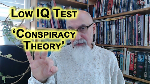 Low IQ Red Rat Test: Anyone That Tries To Dismiss an Argument by Calling It a “Conspiracy Theory”