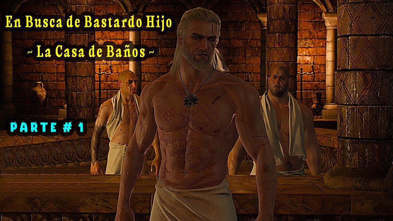 The Witcher 3 Wild Hunt ~ Historia Capitulo # 29 ~ En Busca de Bastardo Hijo Parte 1 ~ Casa de Baños