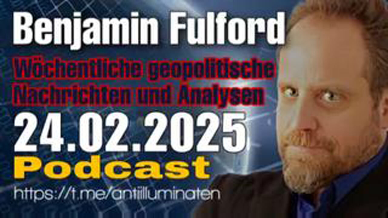 BENJAMIN FULFORD: WOCHENBERICHT VOM 24.02.2025 - DIE TRUMP-REVOLUTION WIRD ZU EINEM SYSTEMKOLLAPS FÜ