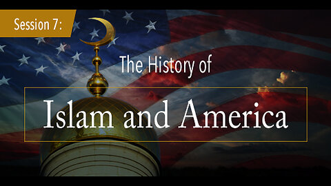 Session 7: The History of Islam and America