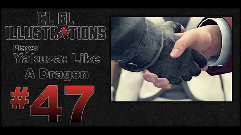El El Plays Yakuza Like a Dragon Episode 47: BFFs